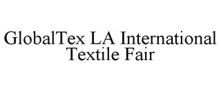 GLOBALTEX LA INTERNATIONAL TEXTILE FAIR