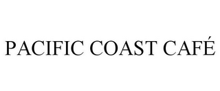 PACIFIC COAST CAFÉ