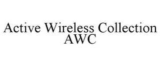 ACTIVE WIRELESS COLLECTION AWC