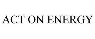 ACT ON ENERGY