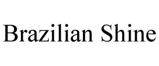 BRAZILIAN SHINE