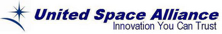 UNITED SPACE ALLIANCE INNOVATION YOU CAN TRUST