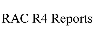 RAC R4 REPORTS