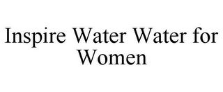 INSPIRE WATER WATER FOR WOMEN