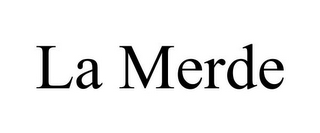LA MERDE