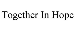 TOGETHER IN HOPE