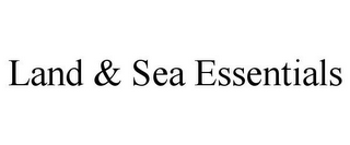 LAND & SEA ESSENTIALS