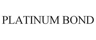 PLATINUM BOND