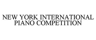 NEW YORK INTERNATIONAL PIANO COMPETITION