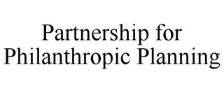 PARTNERSHIP FOR PHILANTHROPIC PLANNING