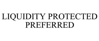 LIQUIDITY PROTECTED PREFERRED