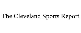 THE CLEVELAND SPORTS REPORT