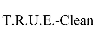 T.R.U.E.-CLEAN