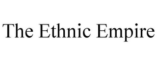 THE ETHNIC EMPIRE