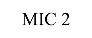 MIC 2