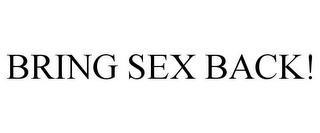 BRING SEX BACK!