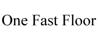 ONE FAST FLOOR