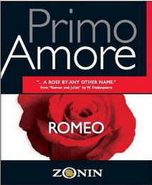 PRIMO AMORE ROMEO ZONIN "...A ROSE BY ANY OTHER NAME." FROM "ROMEO AND JULIET" BY W. SHAKESPEARE