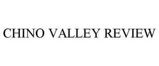 CHINO VALLEY REVIEW