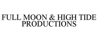 FULL MOON & HIGH TIDE PRODUCTIONS