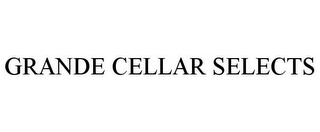 GRANDE CELLAR SELECTS