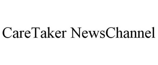 CARETAKER NEWSCHANNEL