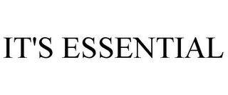 IT'S ESSENTIAL