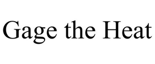 GAGE THE HEAT
