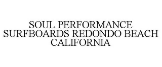 SOUL PERFORMANCE SURFBOARDS REDONDO BEACH CALIFORNIA