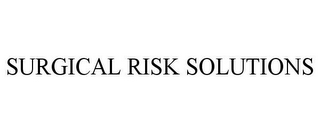 SURGICAL RISK SOLUTIONS