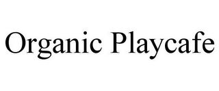 ORGANIC PLAYCAFE