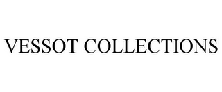 VESSOT COLLECTIONS