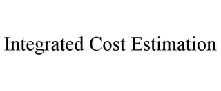 INTEGRATED COST ESTIMATION