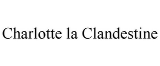 CHARLOTTE LA CLANDESTINE