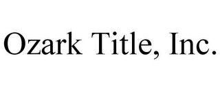 OZARK TITLE, INC.