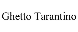 GHETTO TARANTINO
