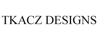 TKACZ DESIGNS