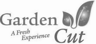 GARDEN CUT A FRESH EXPERIENCE