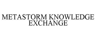 METASTORM KNOWLEDGE EXCHANGE