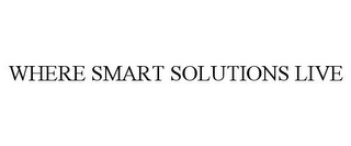 WHERE SMART SOLUTIONS LIVE