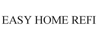 EASY HOME REFI