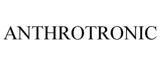 ANTHROTRONIC