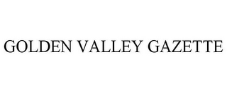 GOLDEN VALLEY GAZETTE