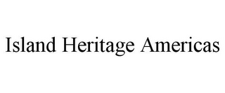 ISLAND HERITAGE AMERICAS