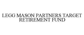 LEGG MASON PARTNERS TARGET RETIREMENT FUND