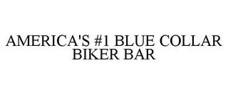 AMERICA'S #1 BLUE COLLAR BIKER BAR