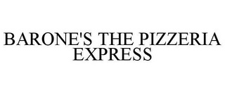 BARONE'S THE PIZZERIA EXPRESS