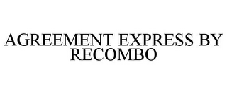 AGREEMENT EXPRESS BY RECOMBO