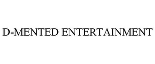 D-MENTED ENTERTAINMENT