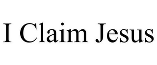 I CLAIM JESUS